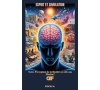 Esprit et Simulation: Notre Perception de la Réalité est-elle une Illusion?
