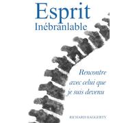 Esprit Inébranlable: Rencontre avec celui que je suis devenu