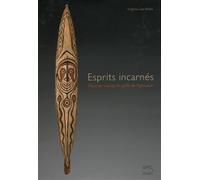 Esprits incarnés. Planches votives du golfe de Papouasie - Webb Virginia-L...