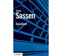 Espulsioni. Brutalità e complessità nell'economia globale