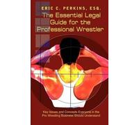 Esq Eric C. Per The Essential Legal Guide for the Professional Wres (Tascabile)