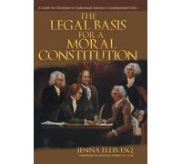 Esq Jenna Ellis The Legal Basis for a Moral Constitution (Copertina rigida)