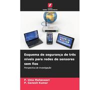 Esquema de segurança de três níveis para redes de sensores sem fios: Perspectiva de investigação
