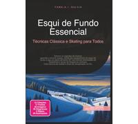 Esqui de Fundo Essencial: Técnicas Clássica e Skating para Todos