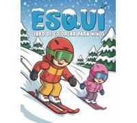 Esquí Libro De Colorear Para Niños: 50 Divertidas y Bonitas Páginas para Colorear sobre Esquí para Niños y Niñas