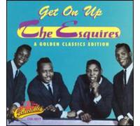 Esquires - Get On Up-Golden Classics Edit