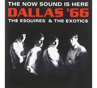 Esquires & The Exotics - Now Sound Is Here-Dallas '66
