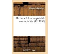 Esquiros-A De la vie future au point de vue socialiste (Tascabile)