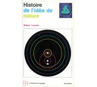 ESQUISSE D'UNE HISTOIRE DE L'IDEE DE NATURE: Esquisse d'une histoire de l'idée de nature