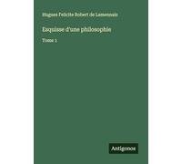 Esquisse d'une philosophie: Tome 1