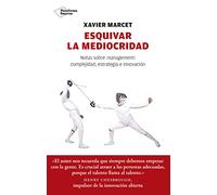 Esquivar la mediocridad : notas sobre management : complejidad, estrategia e innovación
