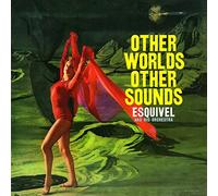 Esquivel Juan Garcia - Other Worlds, Other Sounds (+ More Other Worlds, Other Sounds)
