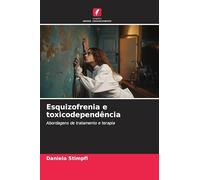 Esquizofrenia e toxicodependência: Abordagens de tratamento e terapia