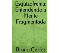 Esquizofrenia: Entendendo a Mente Fragmentada