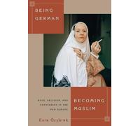 Esra Özyürek Being German, Becoming Muslim (Tascabile)