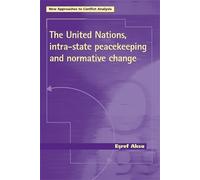 Esref Aksu The United Nations, Intra-State Peacekeeping and Normativ (Tascabile)