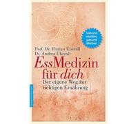 Ess-Medizin für dich: Der eigene Weg zur richtigen Ernährung