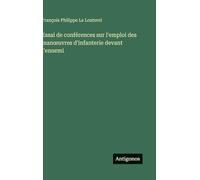Essai de conférences sur l'emploi des man¿uvres d'infanterie devant l'ennemi