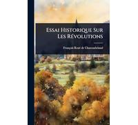 Essai Historique Sur Les RÃ(c)volutions