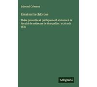 Essai sur la chlorose: Thèse présentée et publiquement soutenue à la Faculté de médecine de Montpellier, le 26 août 1840