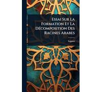 Essai Sur La Formation Et La DÃ(c)composition Des Racines Arabes