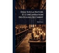 Essai Sur La Nature Et L'organisation Des Églises De Christ