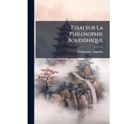 Essai Sur La Philosophie Bouddhique