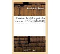 Essai sur la philosophie des sciences. 1 P (Éd.1834-1843)