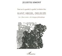 Essai sur la quantité, la qualité, la relation chez Kant, Hegel, Deleuze: Les fleurs noires" de la logique philosophique"