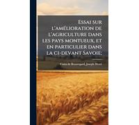 Essai sur l'amÃ(c)lioration de l'agriculture dans les pays montueux, et en particulier dans la ci-devant Savoie;