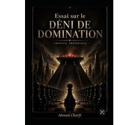 Essai sur le déni de domination-: Travail théorique