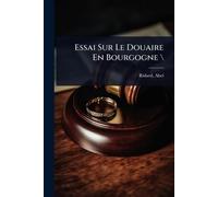 Essai Sur Le Douaire En Bourgogne \