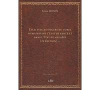 Essai sur les odeurs du corps humain dans l'état de santé et dans l'état de maladie (2e édition) / p
