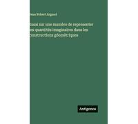 Essai sur une manière de representer les quantités imaginaires dans les constructions géométriques