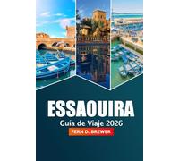 Essaouira Guía de viaje 2026: Explorando el encanto costero de Marruecos, las playas, la rica cultura, los monumentos históricos, los mercados y las experiencias locales