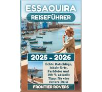 Essaouira Reiseführer 2025-2026: Echte Ratschläge, lokale Orte, Farbfotos und 100 % aktuelle Tipps für eine clevere Reise
