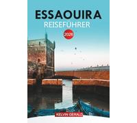 ESSAOUIRA REISEFÜHRER 2026: Souks, lokale Küche, Festivals, Tagesausflüge und Wassersport