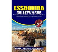 ESSAOUIRA REISEFÜHRER 2026: Wichtige Tipps zu Kultur, Küche, Stränden, versteckten Juwelen, Visa- und Flugführung, lokaler Etikette und Sicherheit für eine unvergessliche Marokko-Reise.