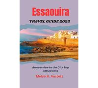 Essaouira Travel Guide 2025: An overview to the City Top Attractions