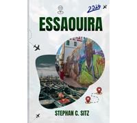 ESSAOUIRA TRAVEL GUIDE: Discover Top Attractions, Outdoor Activities, Hidden Gems, and Day Trips For Adventurous Traveler