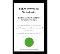 ESSAY 000.000.000 Die Nullmatrix: Das Meissner Manifest 2026 der Künstlichen Intelligenz: 3