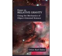 Essay on Relative Gravity Using the Mechanics of Object Oriented Science: Object Oriented Design for Unification Theory