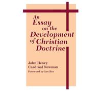 Essay On The Development Of Christian Doctrine, An