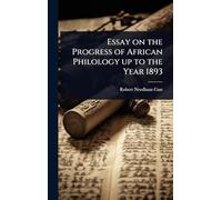 Essay on the Progress of African Philology up to the Year 1893