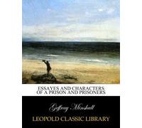 Essayes and characters of a prison and prisoners