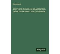Essays and Discussions on Agriculture, before the Farmers' Club of Little Falls