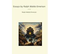 Essays by Ralph Waldo Emerson