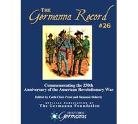 Essays Commemorating the 250th Anniversary of the American Revolutionary War: Germanna Record 26