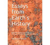 Essays from Earth’s History: Additional Studies Concerning the Mutual Evolution of Earth and Humanity
