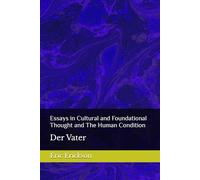 Essays in Cultural and Foundational Thought and the Human Condition: Der Vater